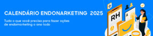 Calendário Endomarketing 2025: Só Marcas Presentes Corporativos